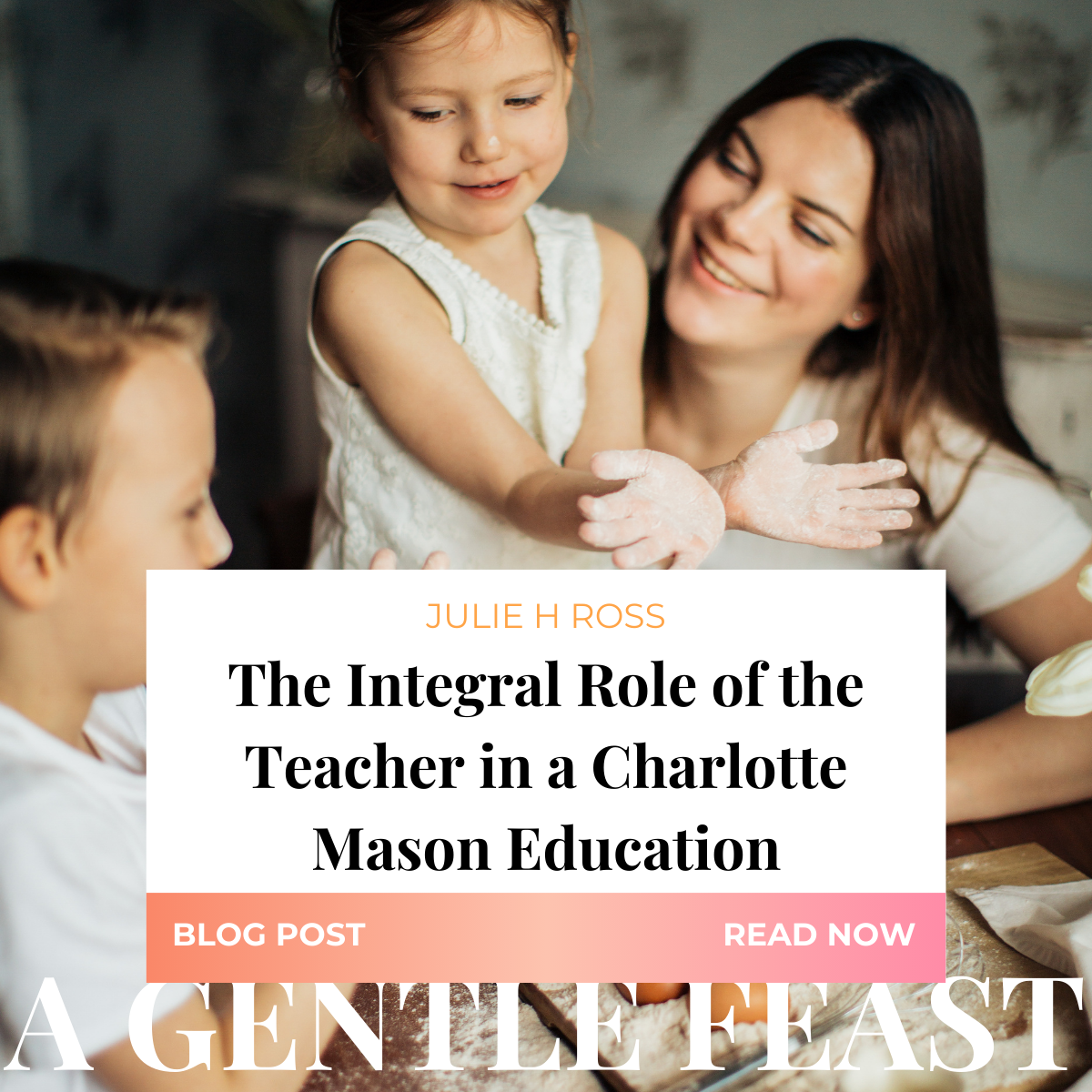 The Integral Role of the Teacher in a Charlotte Mason Education