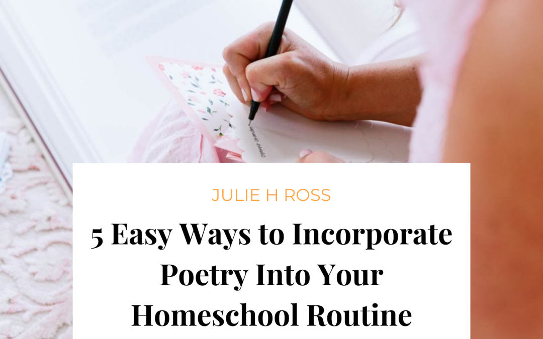 5 Easy Ways to Incorporate Poetry into your Homeschool Routine